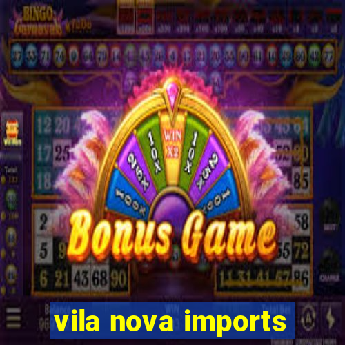 vila nova imports